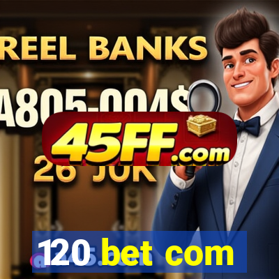 120 bet com